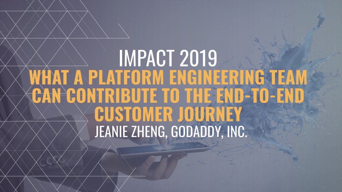 IMPACT 2019: What a Platform Engineering team can contribute to the end ...