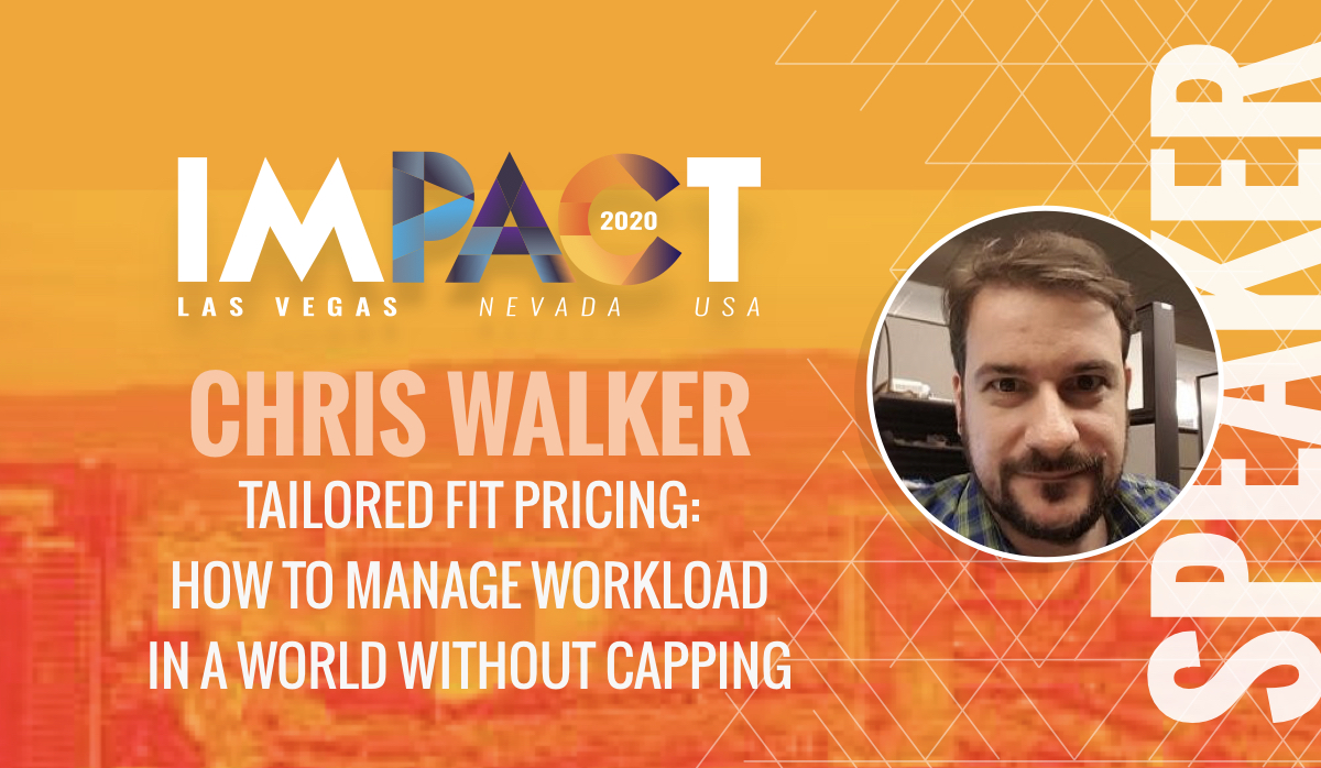 Tailored Fit Pricing: How to Manage Workload in a world without Capping - Chris Walker