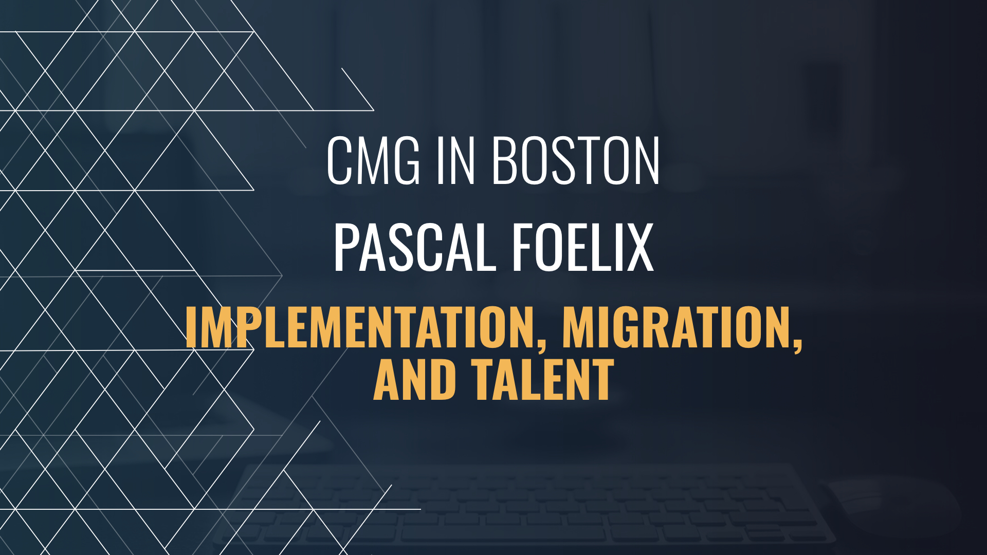 Pascal Foelix at Implementation, Migration, and Talent - CMG in Boston